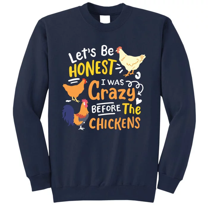 Crazy Chicken Lady Lets Be Honest I Was Crazy Before Tall Sweatshirt