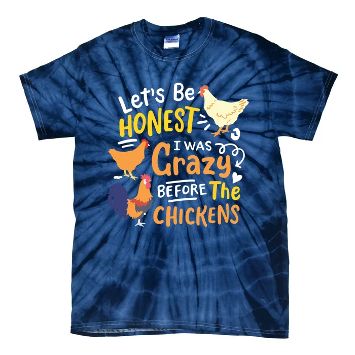 Crazy Chicken Lady Lets Be Honest I Was Crazy Before Tie-Dye T-Shirt