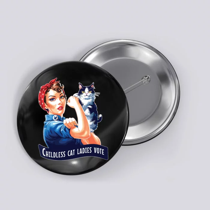 Childless Cat Ladies Vote Rosie The Riveter Button