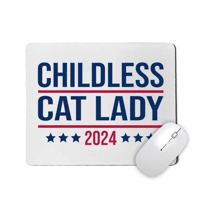 Childless Cat Lady 2024 For President Mousepad