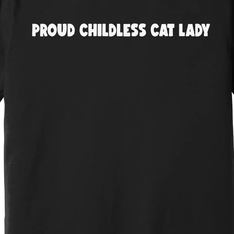 Childless Cat Lady For Cat Mom Women Cat Lady Premium T-Shirt