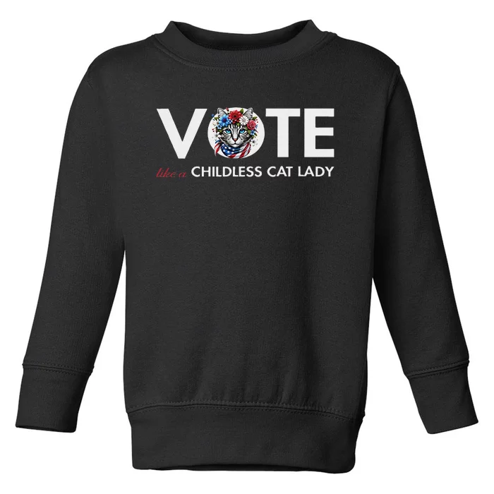 Childless Cat Lady For President 2024 Funny Gifts Toddler Sweatshirt