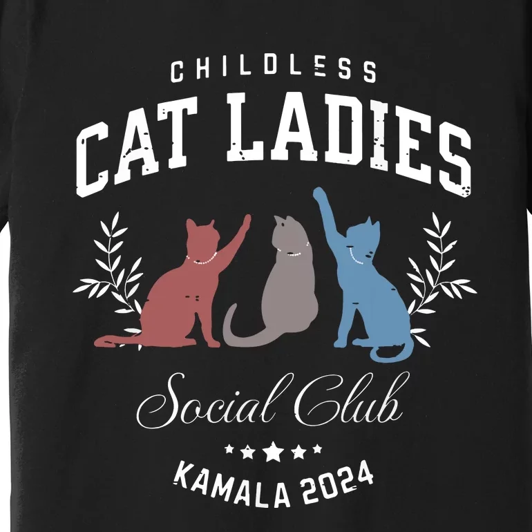 Childless Cat Ladies Kamala 2024 Election President Women Premium T-Shirt