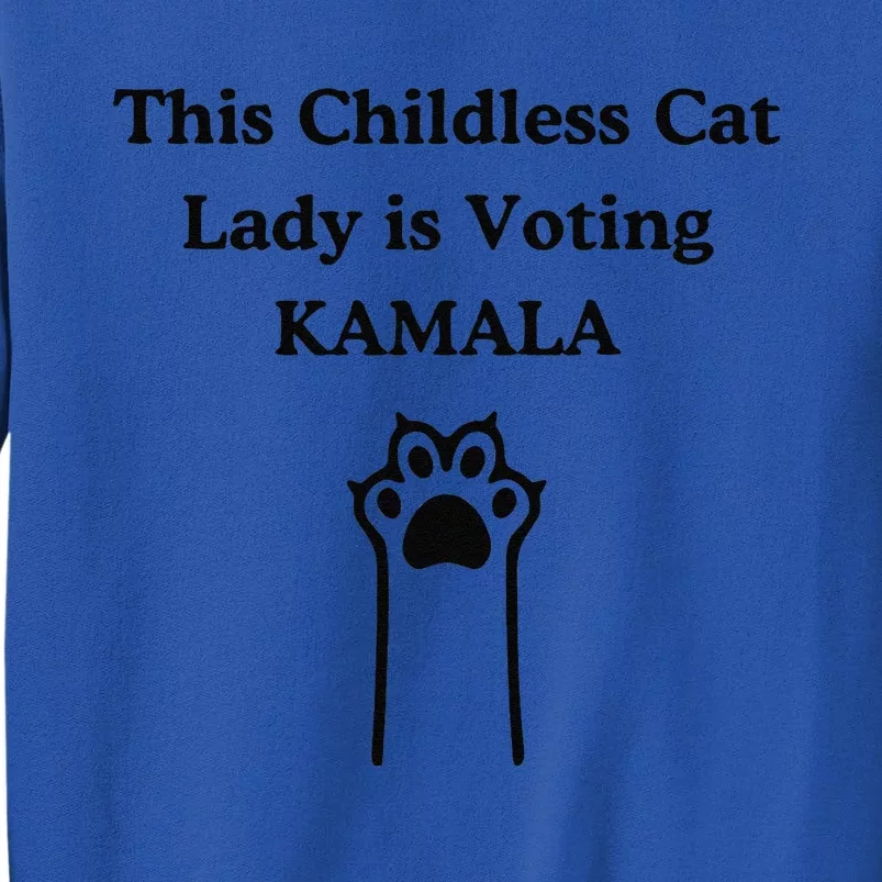 Childless Cat Lady This Childless Cat Lady Is Voting Kamala Tall Sweatshirt