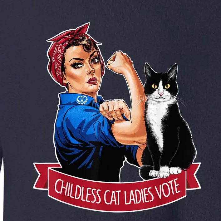 Childless Cat Ladies Vote Rosie The Harris 2024 For President Kamala Harris 2024 Toddler Sweatshirt