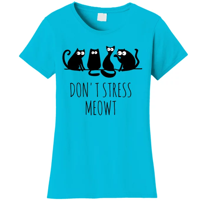 Cute Cat Lover Don't Stress Meowt Cute Cat Great Gift Women's T-Shirt