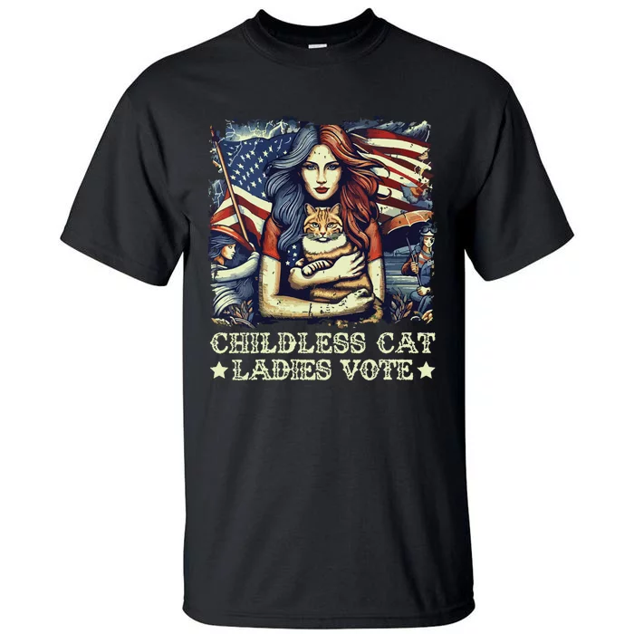 Childless Cat Ladies Vote Kamala Harris 2024 Tall T-Shirt