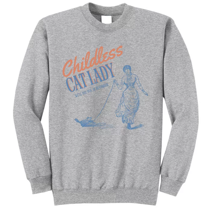 Childless Cat Lady Tall Sweatshirt