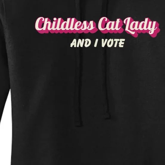 Childless Cat Lady And I Vote Ladies Is Voting Kamala Women's Pullover Hoodie