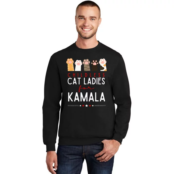 Childless Cat Ladies For Kamala Kamala Harris 24 President Tall Sweatshirt