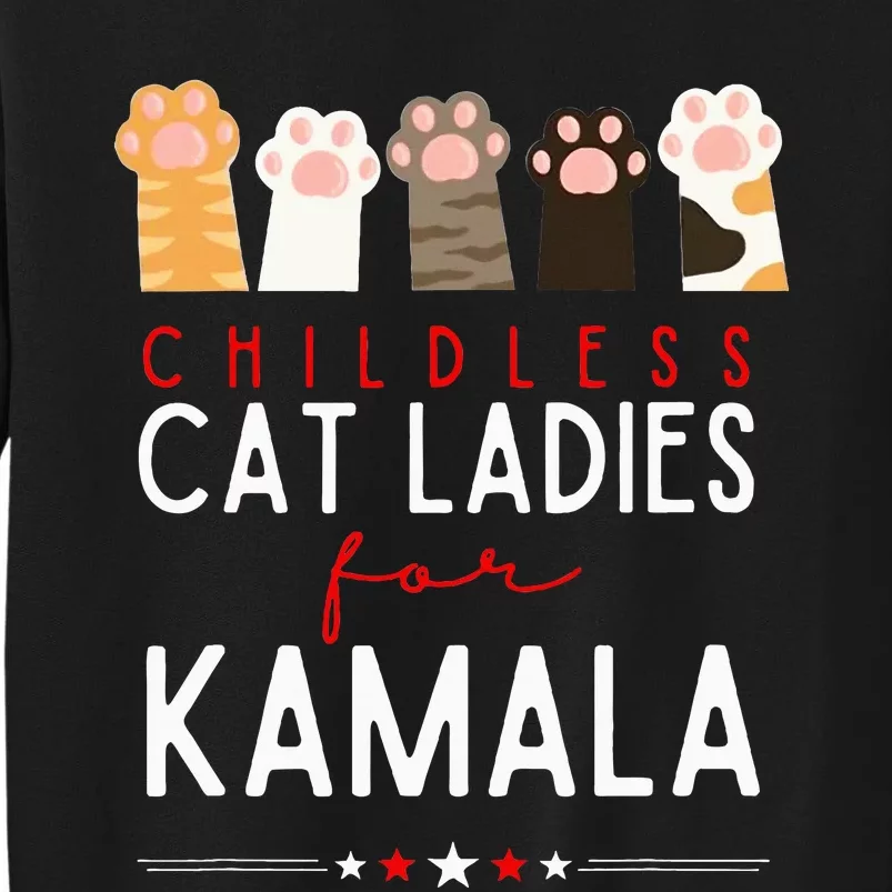 Childless Cat Ladies For Kamala Kamala Harris 24 President Tall Sweatshirt