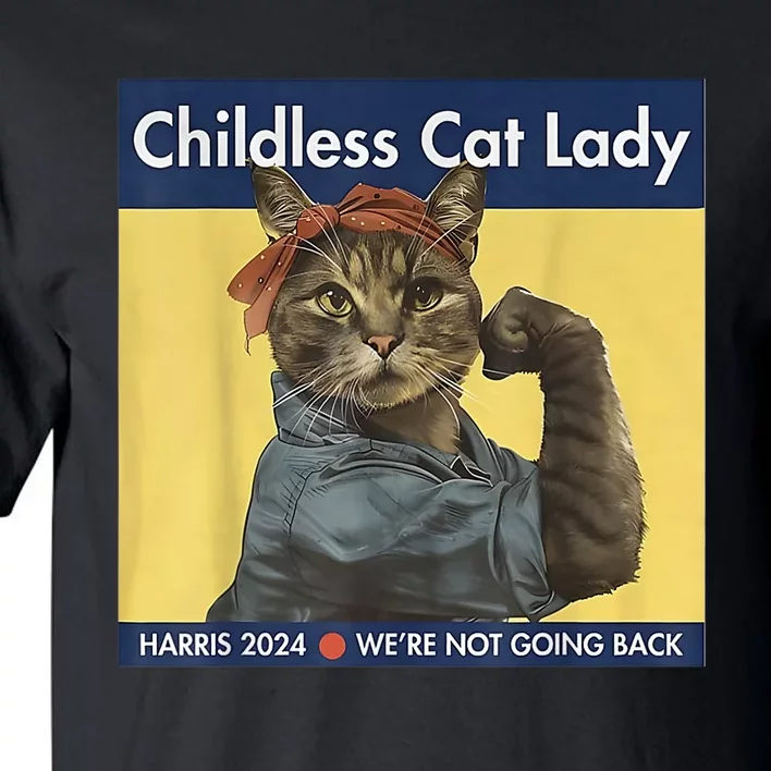 Childless Cat Lady Rosie The Riveter Ladies Voting Kamala Tall T-Shirt