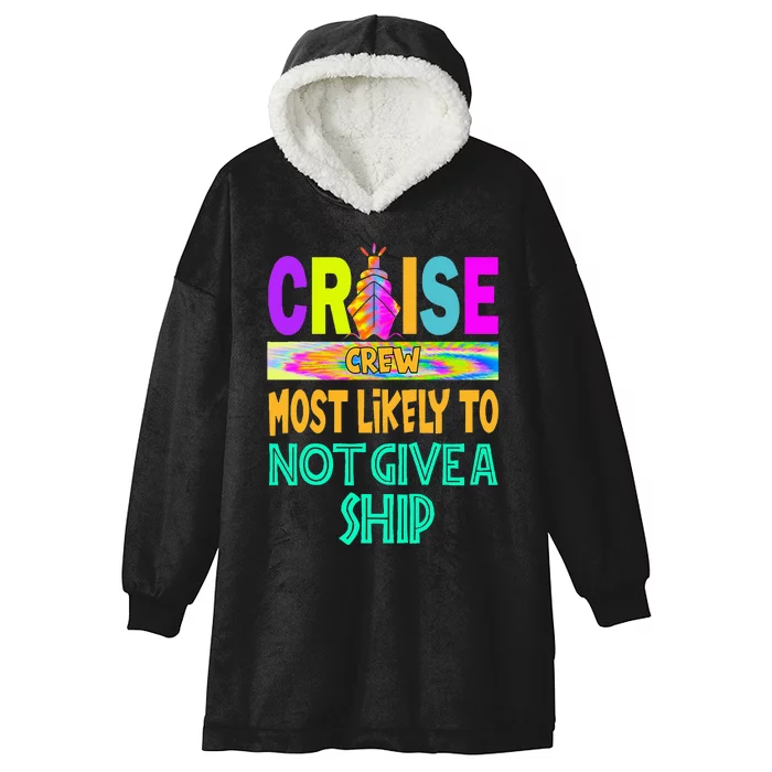 Cruise Crew Most Likely Not Give A Ship Family Cruise 2024 Hooded Wearable Blanket