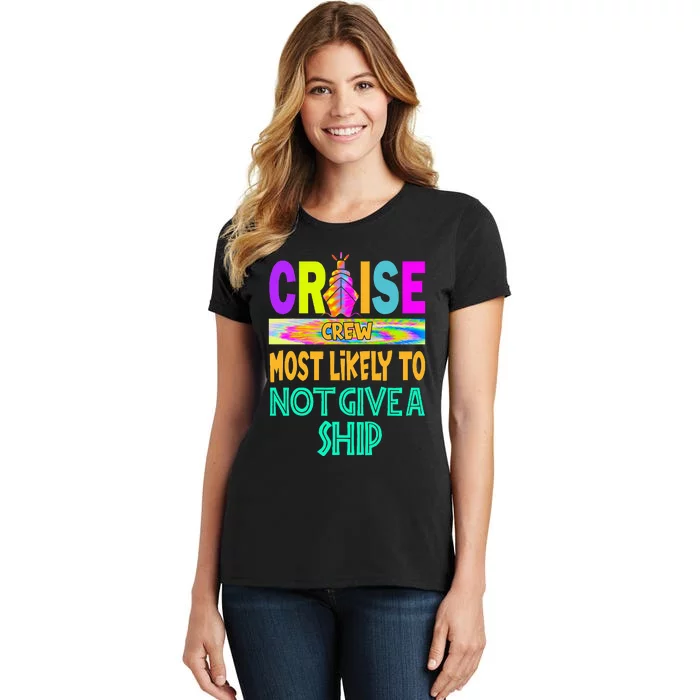 Cruise Crew Most Likely Not Give A Ship Family Cruise 2024 Women's T-Shirt