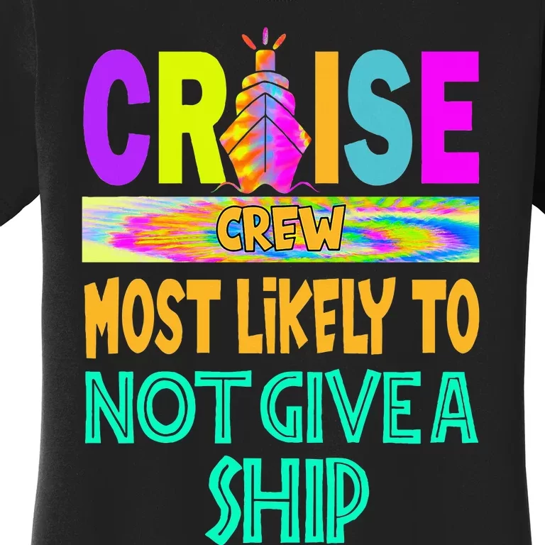 Cruise Crew Most Likely Not Give A Ship Family Cruise 2024 Women's T-Shirt