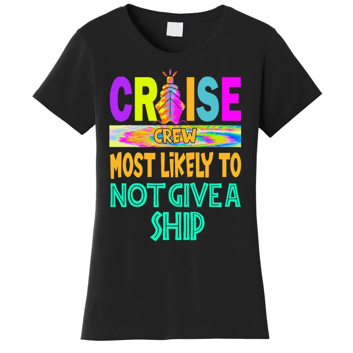 Cruise Crew Most Likely Not Give A Ship Family Cruise 2024 Women's T-Shirt