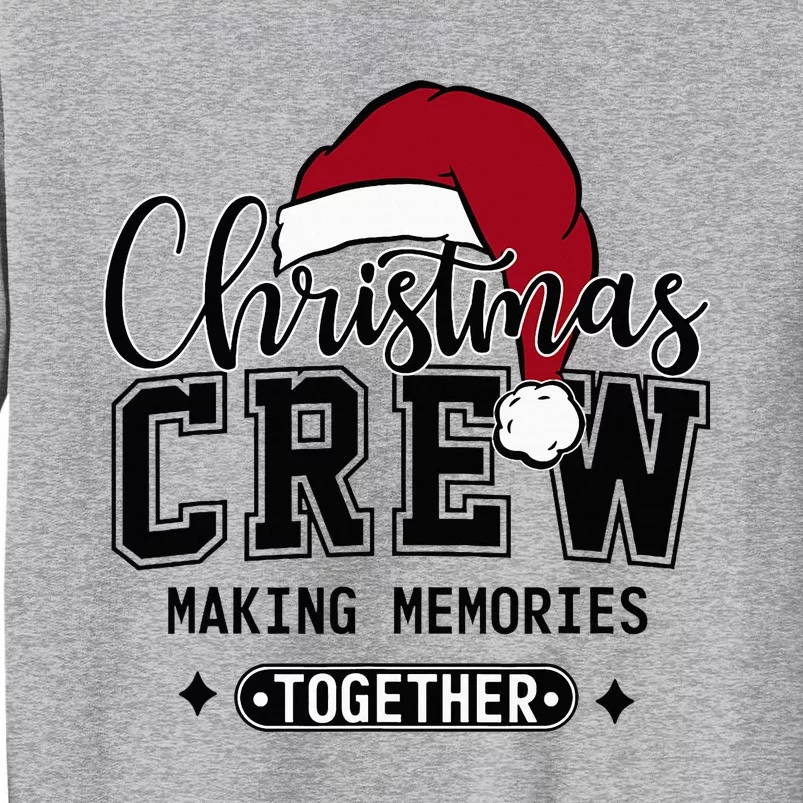 Christmas Crew Making Memories Together Matching Family Tall Sweatshirt