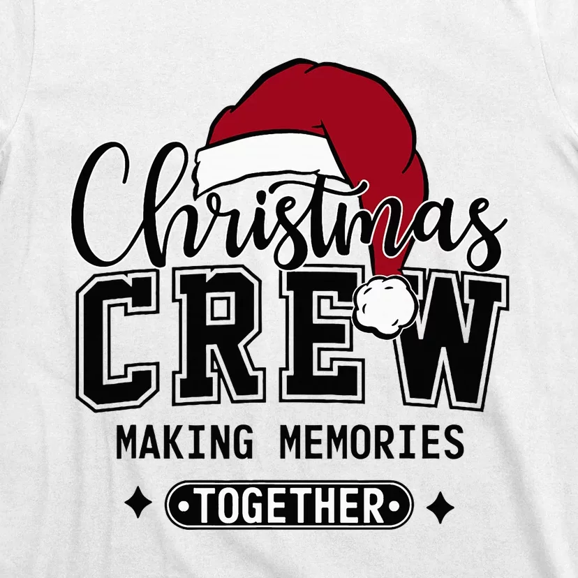 Christmas Crew Making Memories Together Matching Family T-Shirt