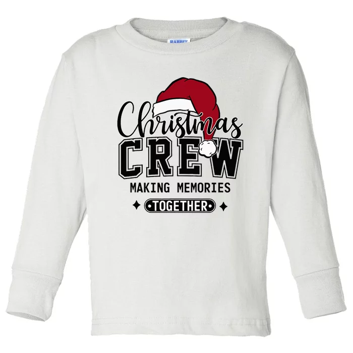 Christmas Crew Making Memories Together Matching Family Toddler Long Sleeve Shirt