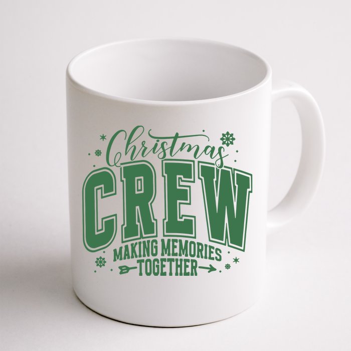 Christmas Crew Making Memories Together Front & Back Coffee Mug