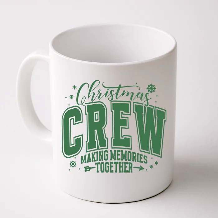 Christmas Crew Making Memories Together Front & Back Coffee Mug