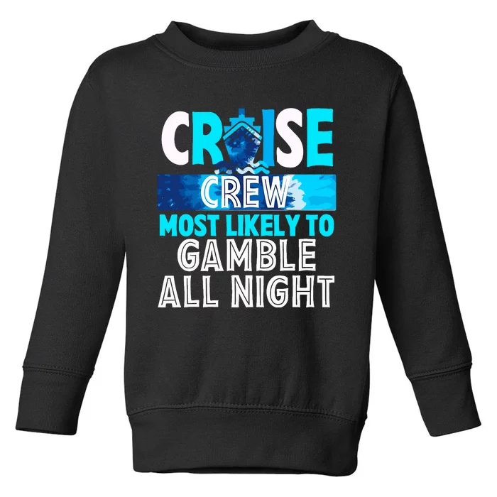 Cruise Crew Most Likely To Gamble All Night Toddler Sweatshirt