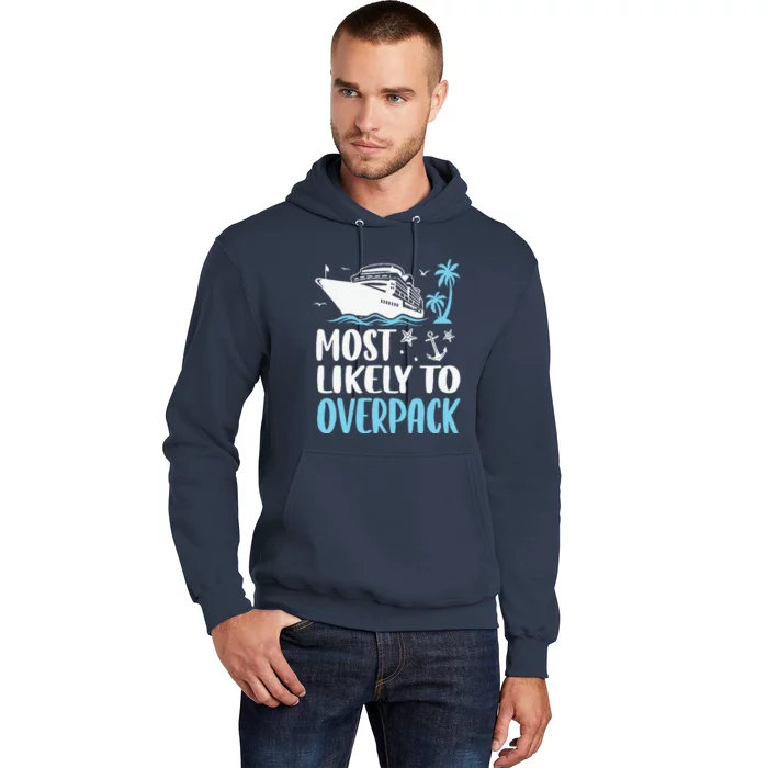 Cruise Crew Most Likely To Overpack Cruise Vacation Funny Hoodie