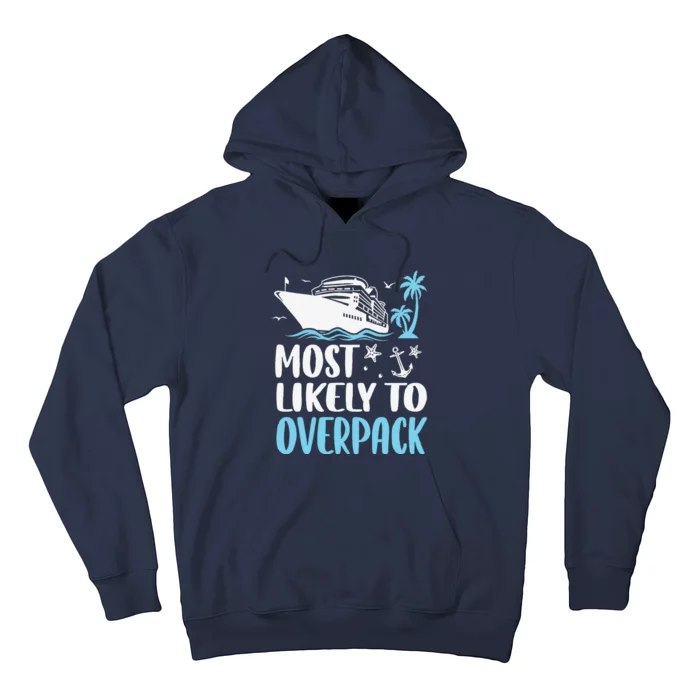 Cruise Crew Most Likely To Overpack Cruise Vacation Funny Hoodie