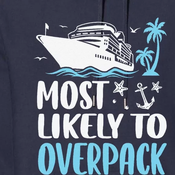 Cruise Crew Most Likely To Overpack Cruise Vacation Funny Premium Hoodie