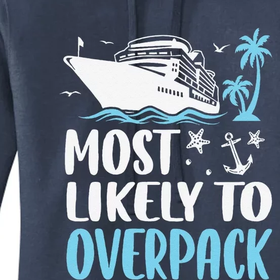 Cruise Crew Most Likely To Overpack Cruise Vacation Funny Women's Pullover Hoodie