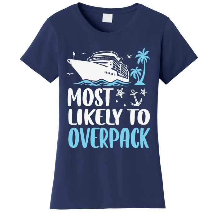 Cruise Crew Most Likely To Overpack Cruise Vacation Funny Women's T-Shirt