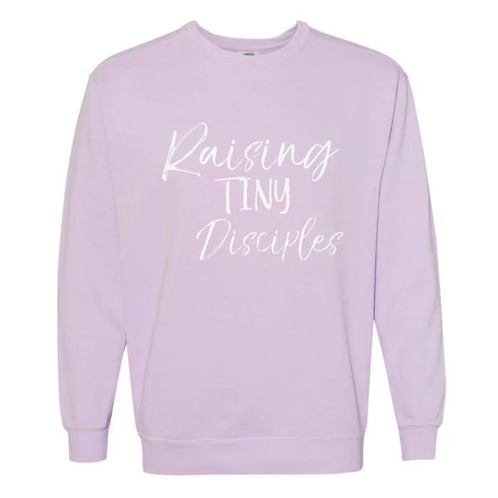 Cute Christian Mom Gift For Women Raising Tiny Disciples Garment-Dyed Sweatshirt