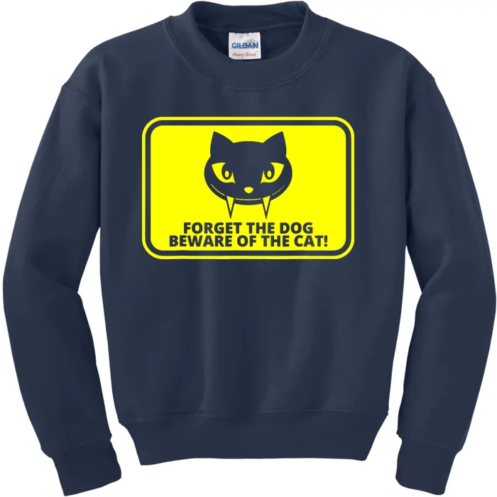 Cats Cat Meme Forget Dog Be Aware Of Cat Kids Sweatshirt