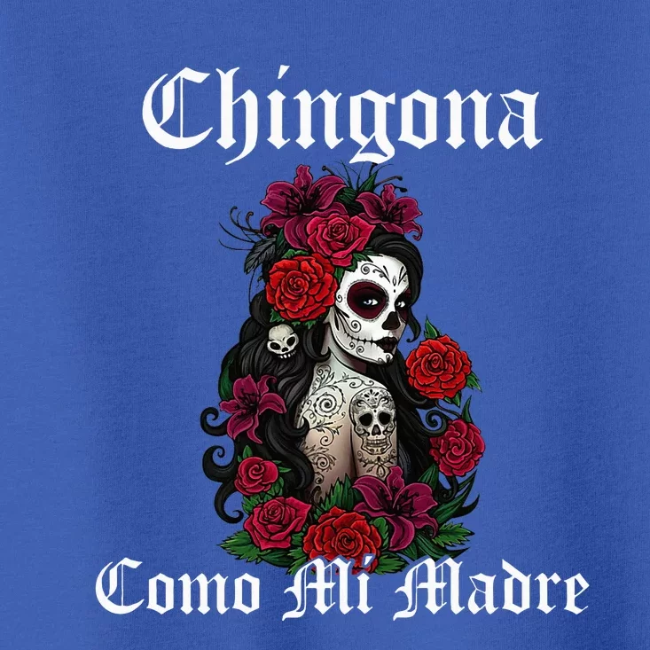 Chingona Como Mi Madre Latina Mexican Toddler T-Shirt