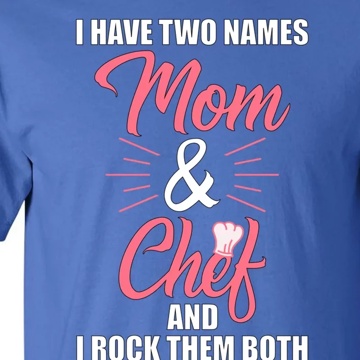 Chef Cook Mom Mama Gift Funny Gift Tall T-Shirt