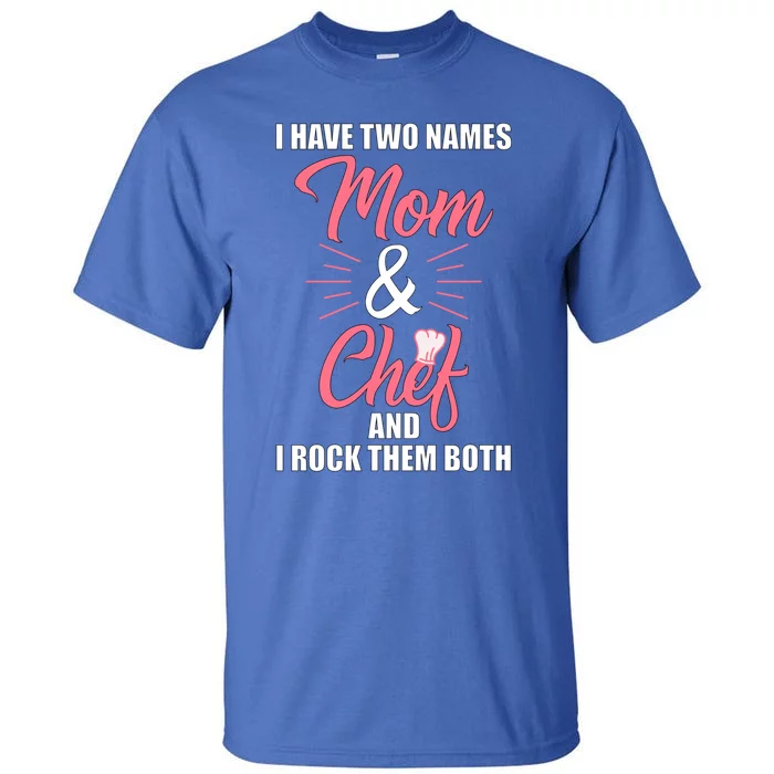 Chef Cook Mom Mama Gift Funny Gift Tall T-Shirt