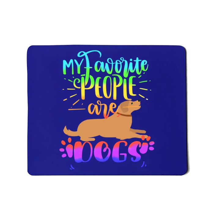 Cute Colorful My Favorite People Are Dogs Cool Gift Mousepad