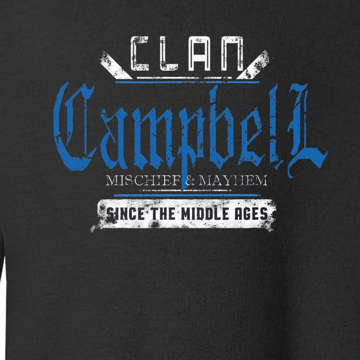 Clan Campbell Mischief And Mayhem Since The Middle Ages Toddler Sweatshirt