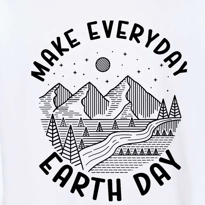 Climate Change Make Everyday Earth Day Save The Planet Garment-Dyed Sweatshirt