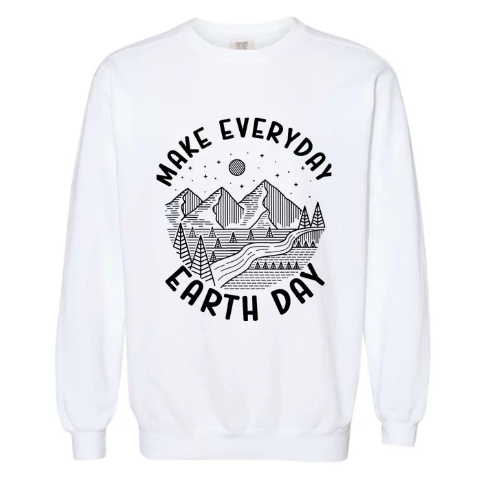 Climate Change Make Everyday Earth Day Save The Planet Garment-Dyed Sweatshirt