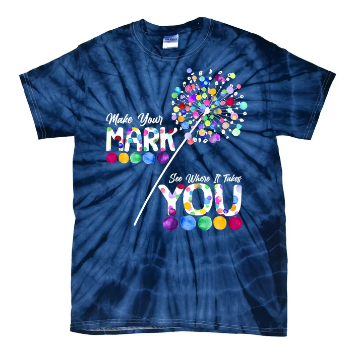 Cute Colorful Make Your Mark See Where It Takes You International Dot Day Tie-Dye T-Shirt