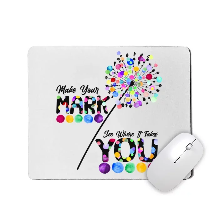 Cute Colorful Make Your Mark See Where It Takes You International Dot Day Mousepad