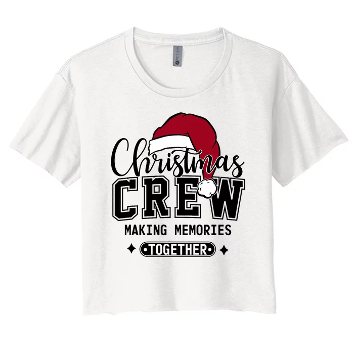 Christmas Crew Making Memories Together Matching Family Women's Crop Top Tee