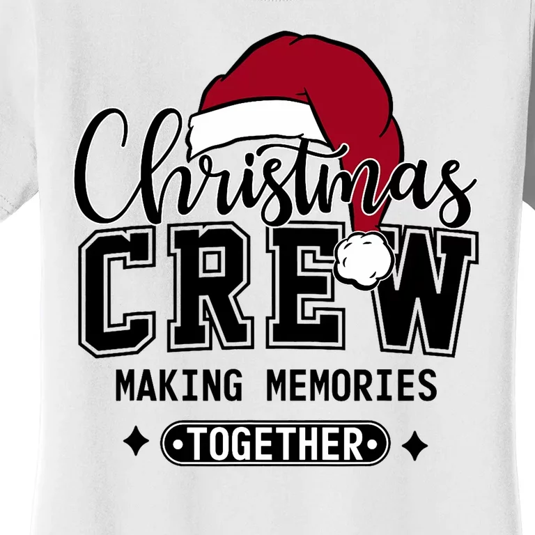 Christmas Crew Making Memories Together Matching Family Women's T-Shirt