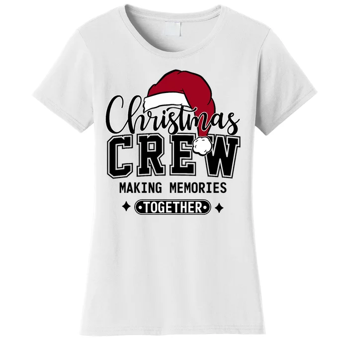 Christmas Crew Making Memories Together Matching Family Women's T-Shirt