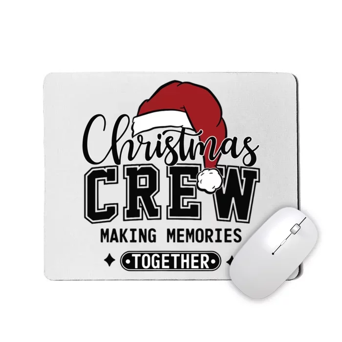 Christmas Crew Making Memories Together Matching Family Mousepad