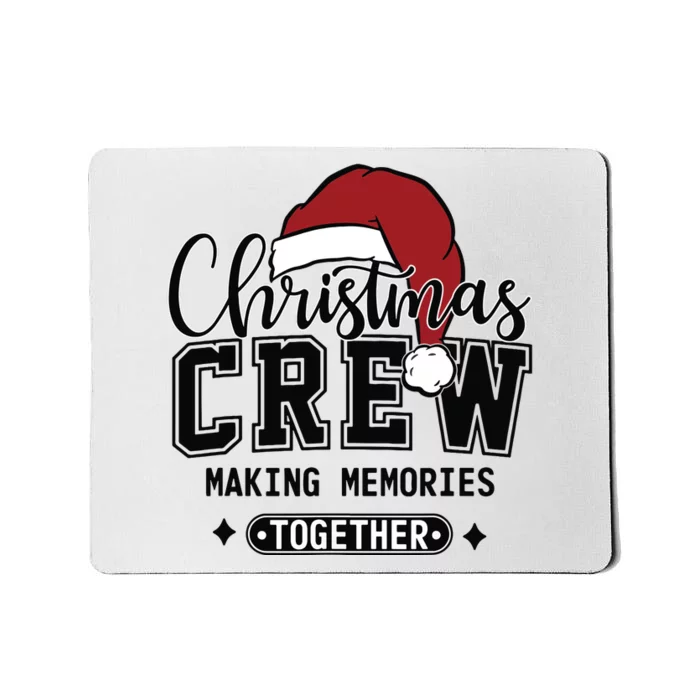 Christmas Crew Making Memories Together Matching Family Mousepad