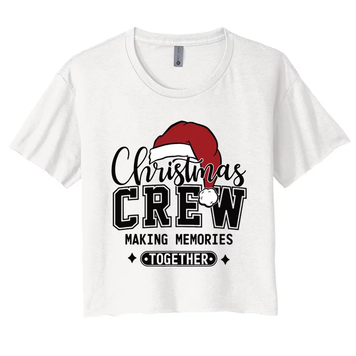 Christmas Crew Making Memories Together Matching Family Women's Crop Top Tee