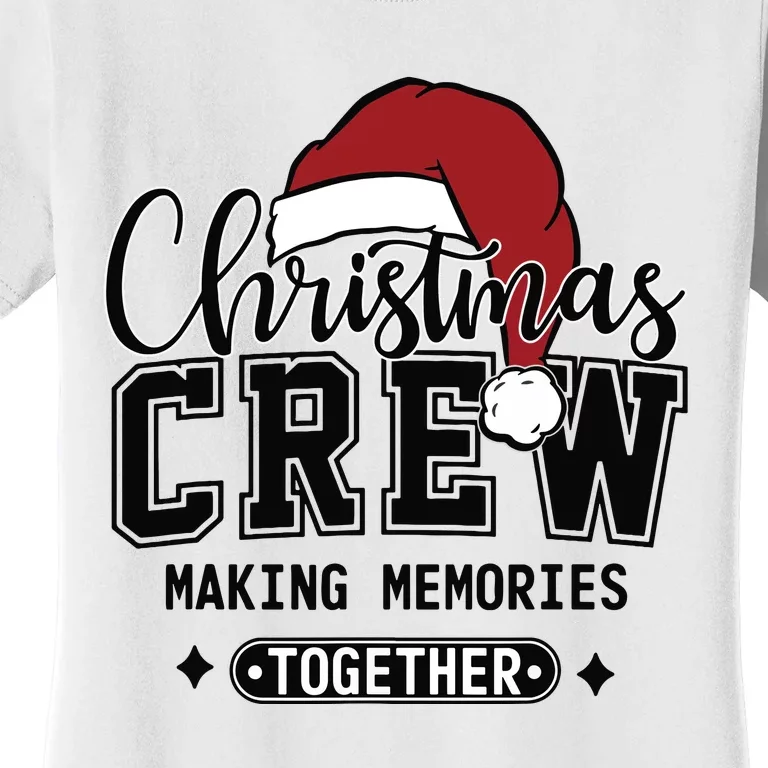 Christmas Crew Making Memories Together Matching Family Women's T-Shirt