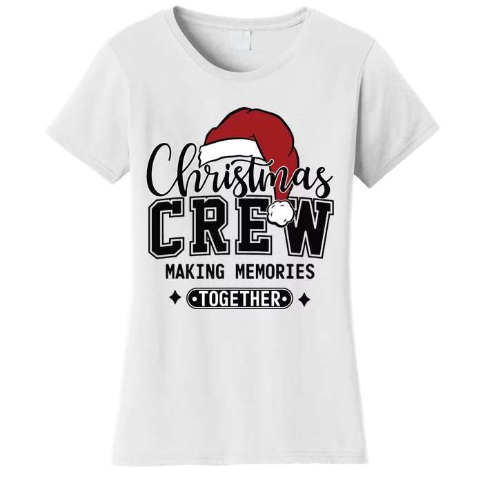 Christmas Crew Making Memories Together Matching Family Women's T-Shirt